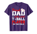 T Ball Dad Cutest T Ball Player Ball Dad T-Shirt - Trendy Graphic Unisex - T-Shirt, Sweatshirt, Hoodie