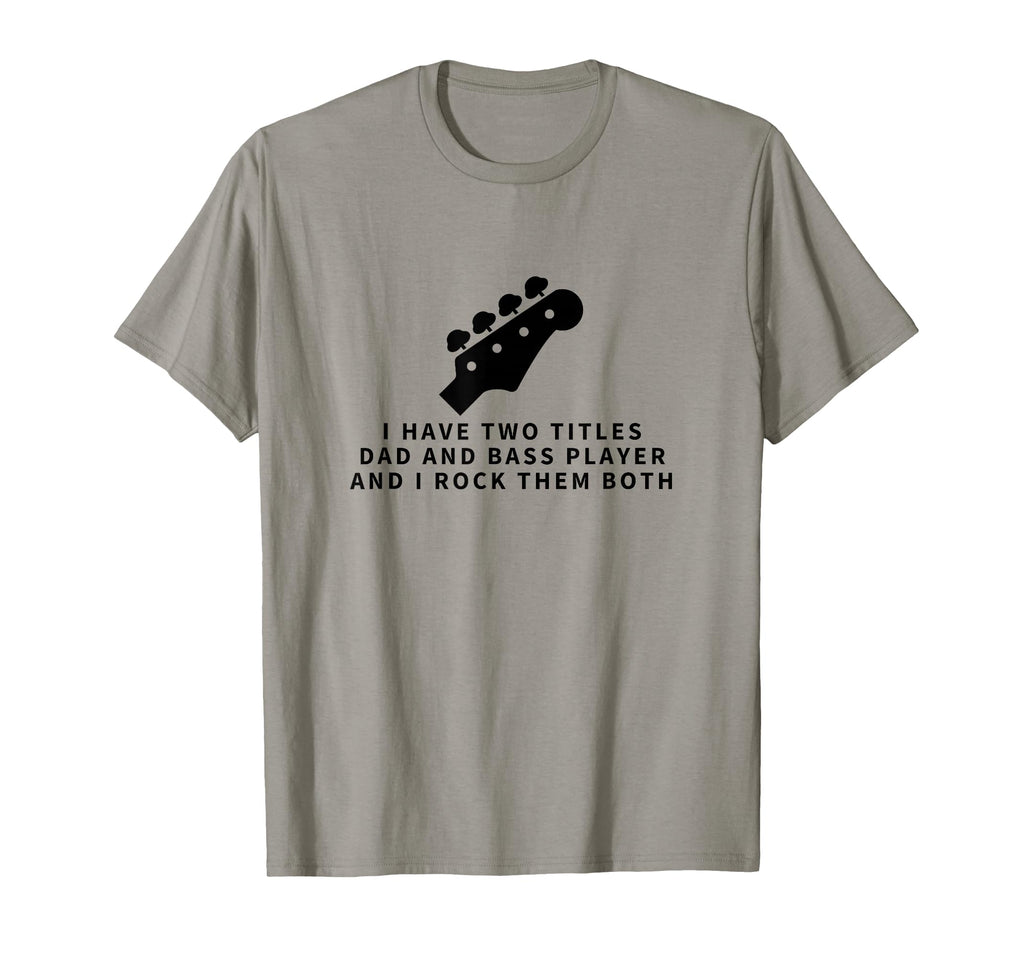 Bass Player And Dad Proud Funny Bass Guitar T-Shirt - Trendy Graphic Unisex - T-Shirt, Sweatshirt, Hoodie