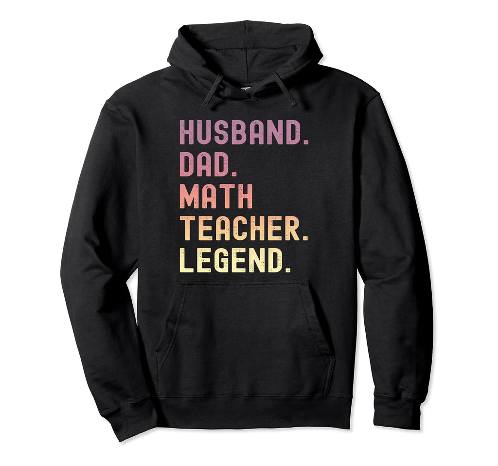 Funny Husband Dad Math Teacher Legend Hoodie - Custom Art Print Men Women - T-Shirt, Sweatshirt, Hoodie