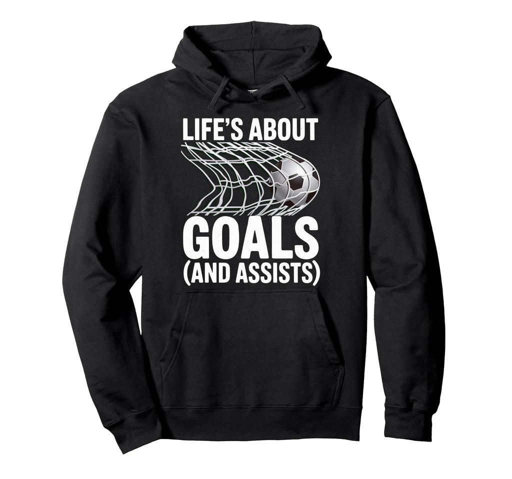 Lifes About Goals And Assists Soccer Hoodie - Aesthetic Graphic for Adults - T-Shirt, Sweatshirt, Hoodie