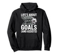 Lifes About Goals And Assists Soccer Hoodie - Aesthetic Graphic for Adults - T-Shirt, Sweatshirt, Hoodie