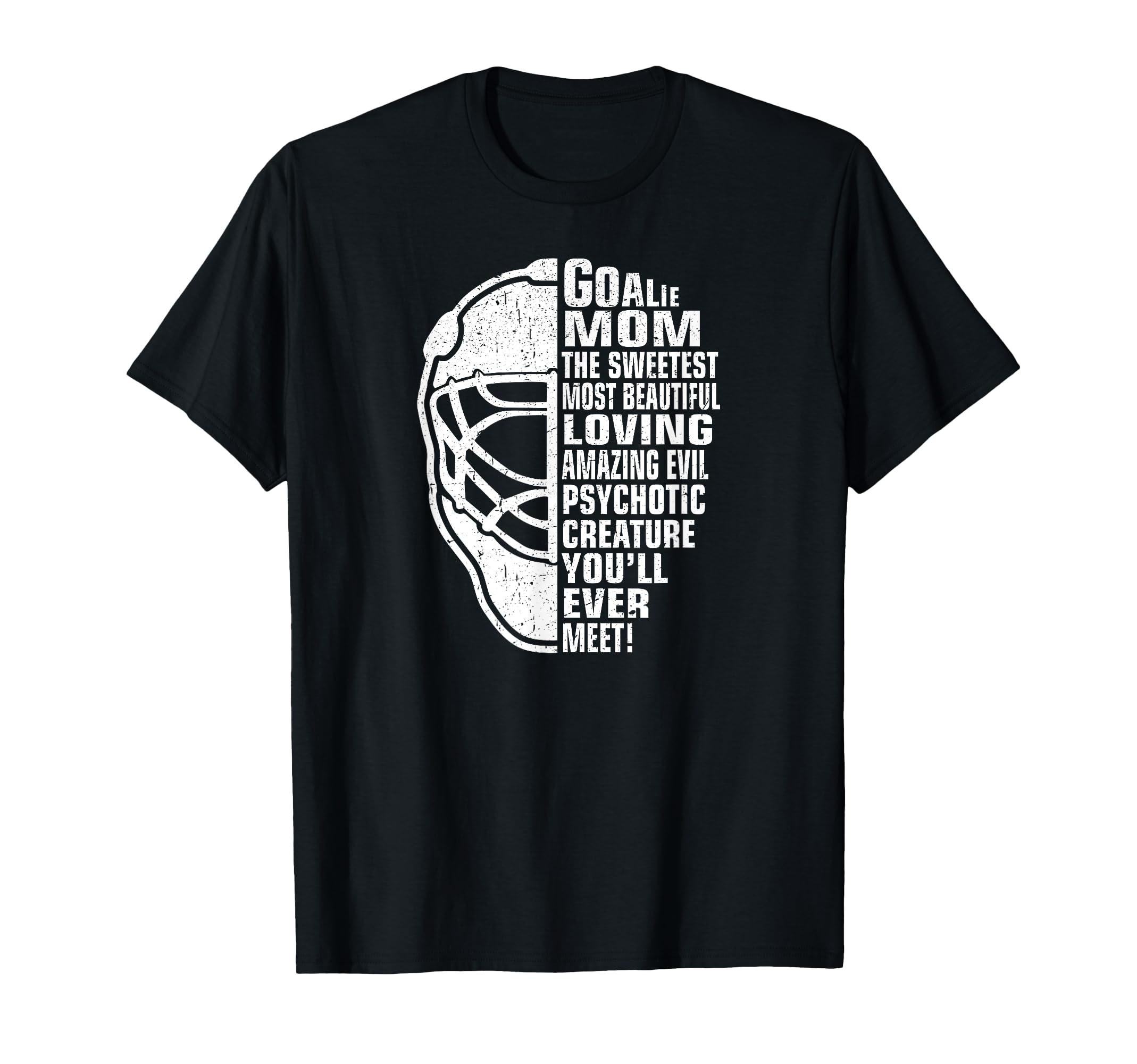 Hockey Mom Gifts Goalie Mother T-Shirt - Fun Novelty Design Men Women - T-Shirt, Sweatshirt, Hoodie
