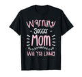 Warning Soccer Mom Will Yell Loudly T-Shirt - Unique Graphic Unisex - T-Shirt, Sweatshirt, Hoodie