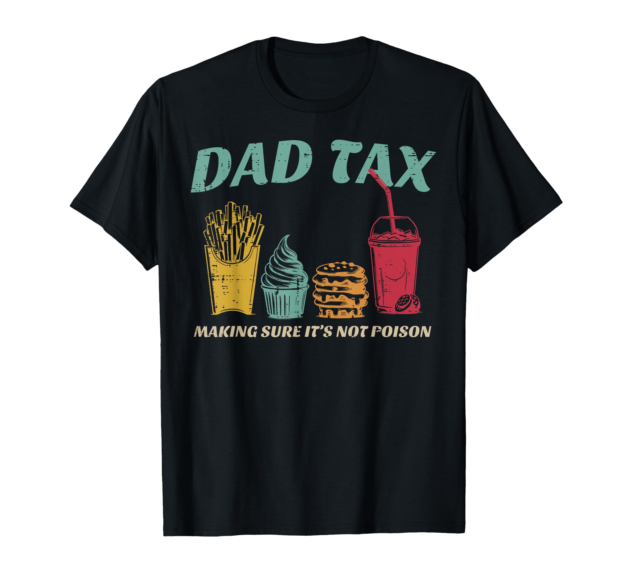 Fathers Day Dad Snack Tax Joke Daddy Papa T-Shirt - Trendy Graphic Unisex - T-Shirt, Sweatshirt, Hoodie