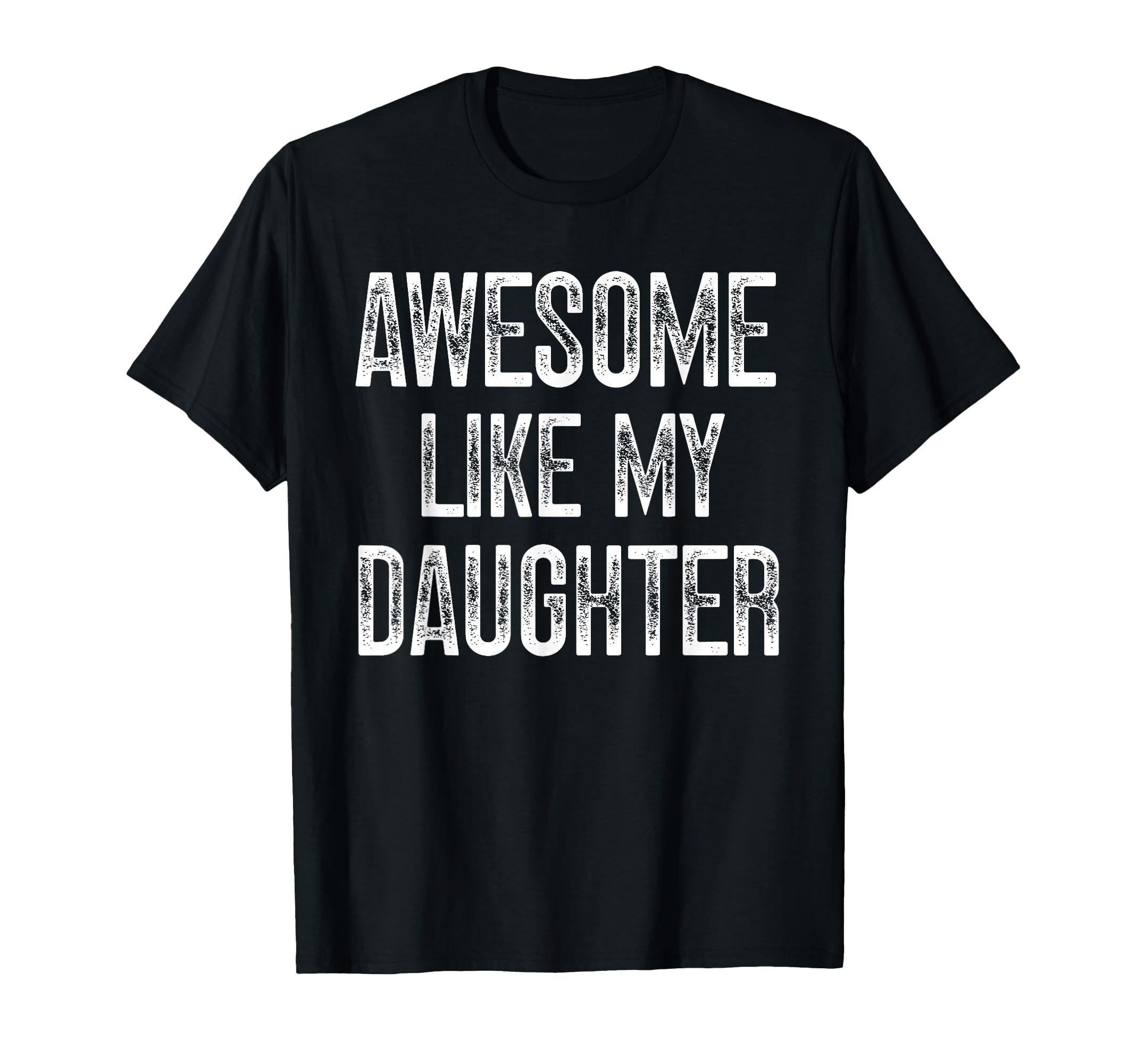 Awesome Like My Daughter Fathers Day Dad T-Shirt - Custom Art Print Unisex - T-Shirt, Sweatshirt, Hoodie