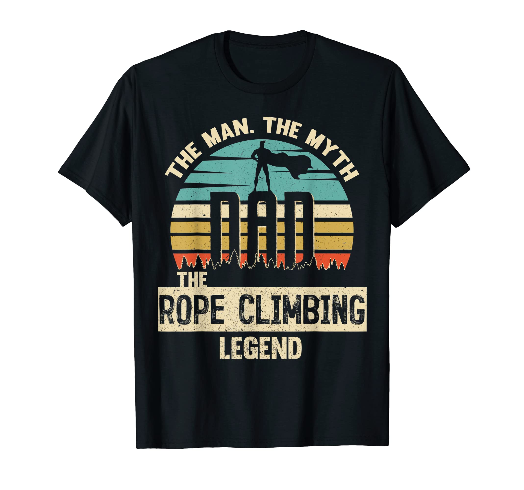 Myth Legend Dad Rope Climbing T-Shirt - Casual Everyday Wear Unisex - T-Shirt, Sweatshirt, Hoodie
