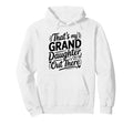Thats My Granddaughter Out There Soccer Hoodie - Fun Novelty Design Unisex - T-Shirt, Sweatshirt, Hoodie