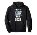 Finally Done This B S Graduation School Hoodie - Trendy Graphic Men Women - T-Shirt, Sweatshirt, Hoodie