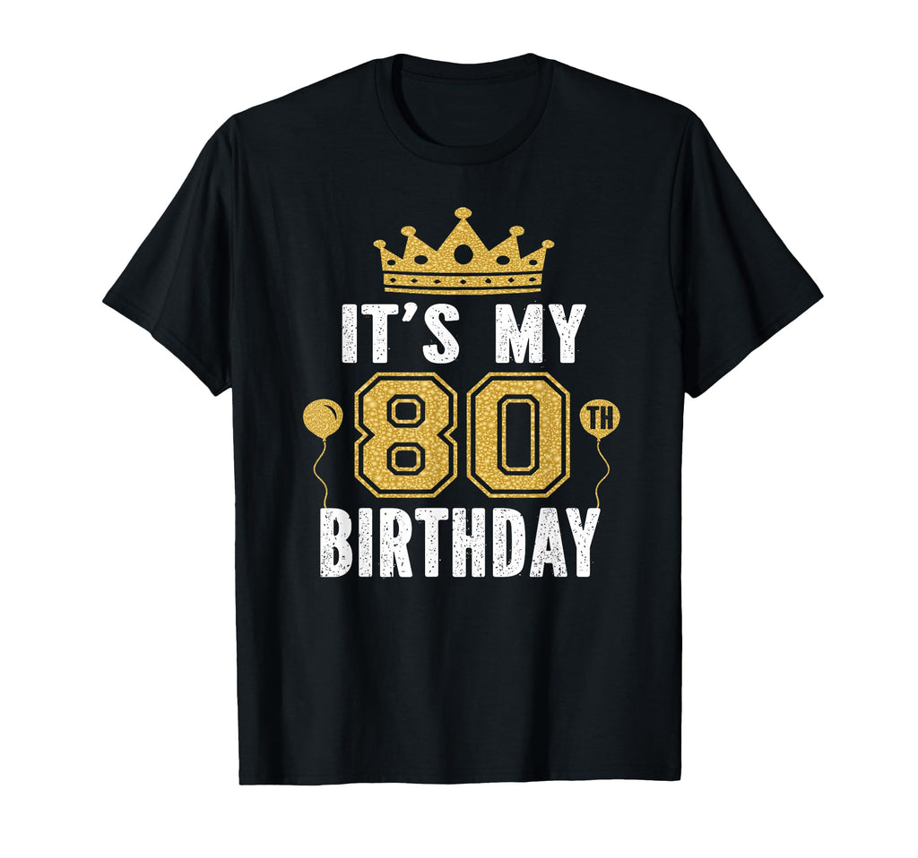 Its My 80Th Birthday Gift 80 T-Shirt - Casual Everyday Wear Men Women - T-Shirt, Sweatshirt, Hoodie