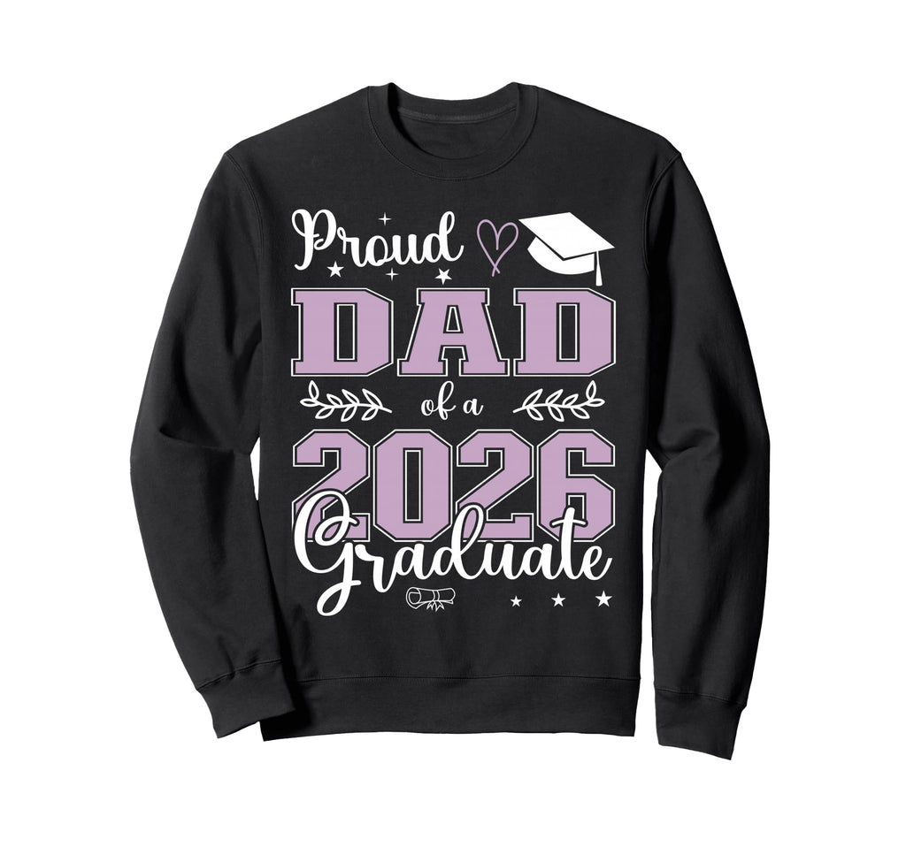 Proud Dad Class 2026 Graduate Sweatshirt - Aesthetic Graphic Men Women - T-Shirt, Sweatshirt, Hoodie