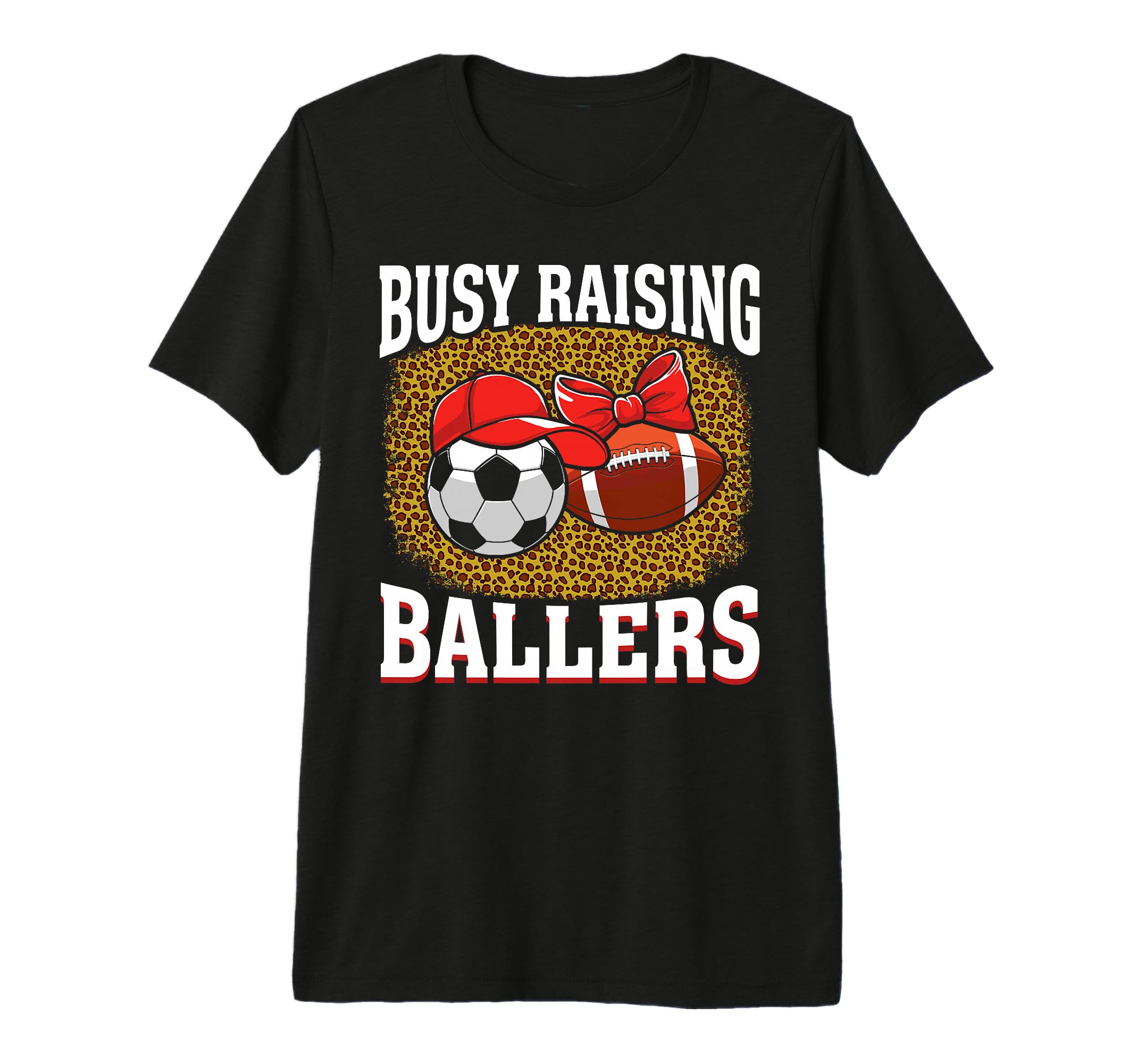 Busy Raising Ballers Soccer Football Mom T-Shirt - Graphic Print Men Women - T-Shirt, Sweatshirt, Hoodie