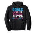 Goals Or Bows Sister Loves You Gender Hoodie - Minimalist Print Unisex - T-Shirt, Sweatshirt, Hoodie