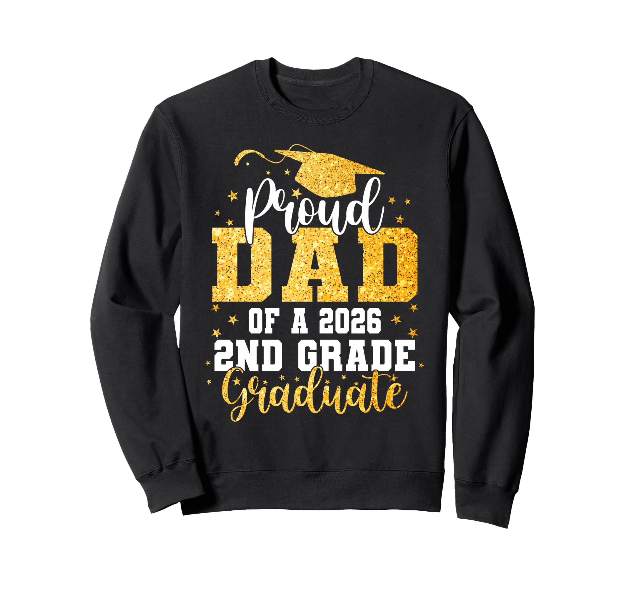 Proud Dad Class 2026 2Nd Grade Sweatshirt - Novelty Apparel Unisex - T-Shirt, Sweatshirt, Hoodie