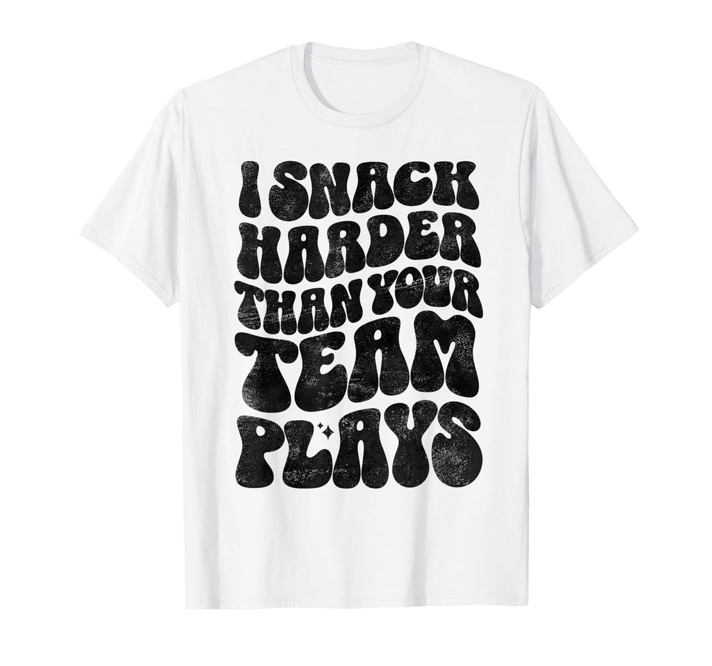 I Snack Harder Than Your Team Plays T-Shirt - Unique Graphic Unisex - T-Shirt, Sweatshirt, Hoodie