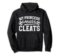 My Princess Wears Cleats Soccer Dad Hoodie - Custom Art Print for Adults - T-Shirt, Sweatshirt, Hoodie