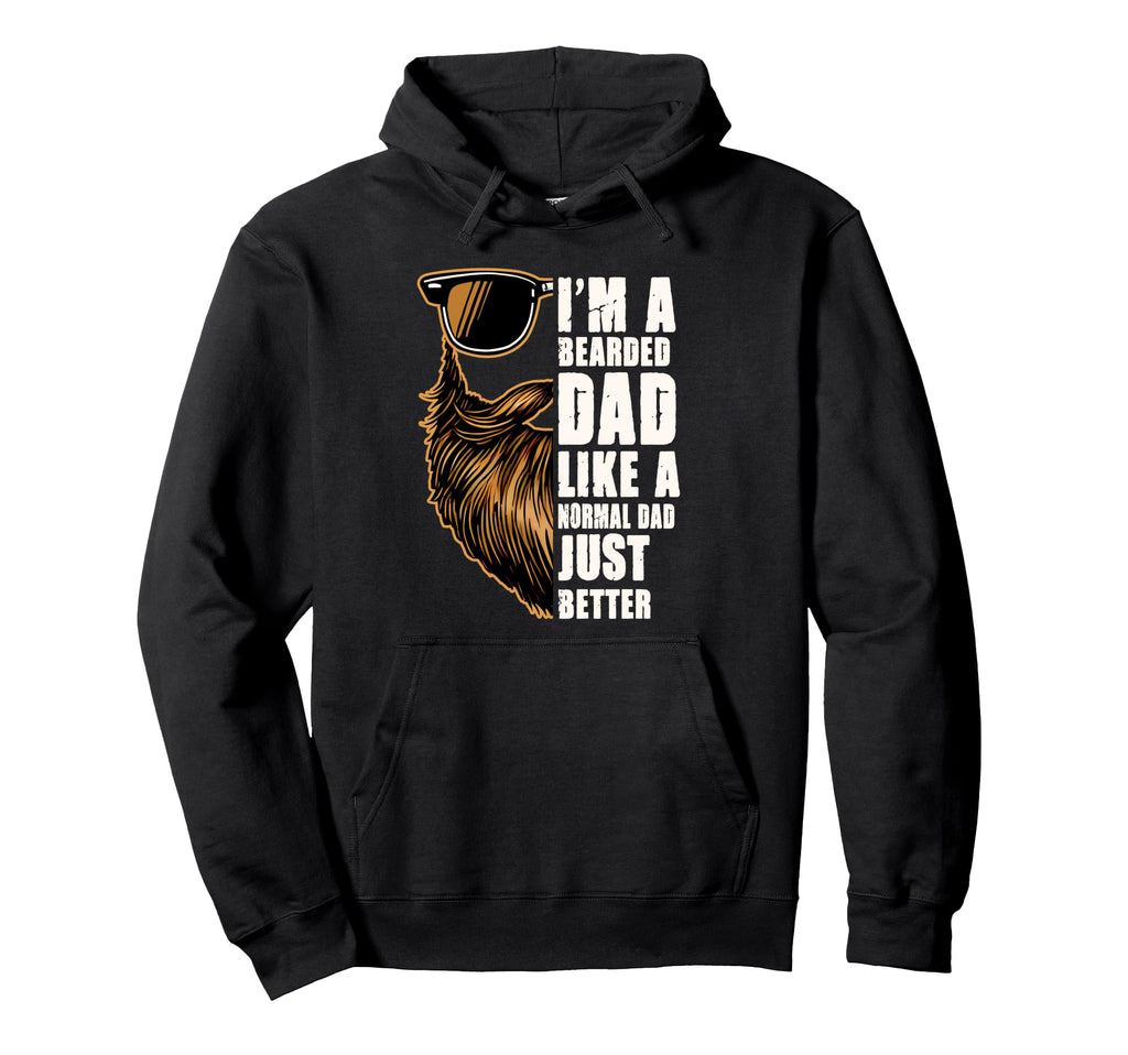 Bearded Dad Like Normal Dad Just Better Hoodie - Unique Graphic Men Women - T-Shirt, Sweatshirt, Hoodie
