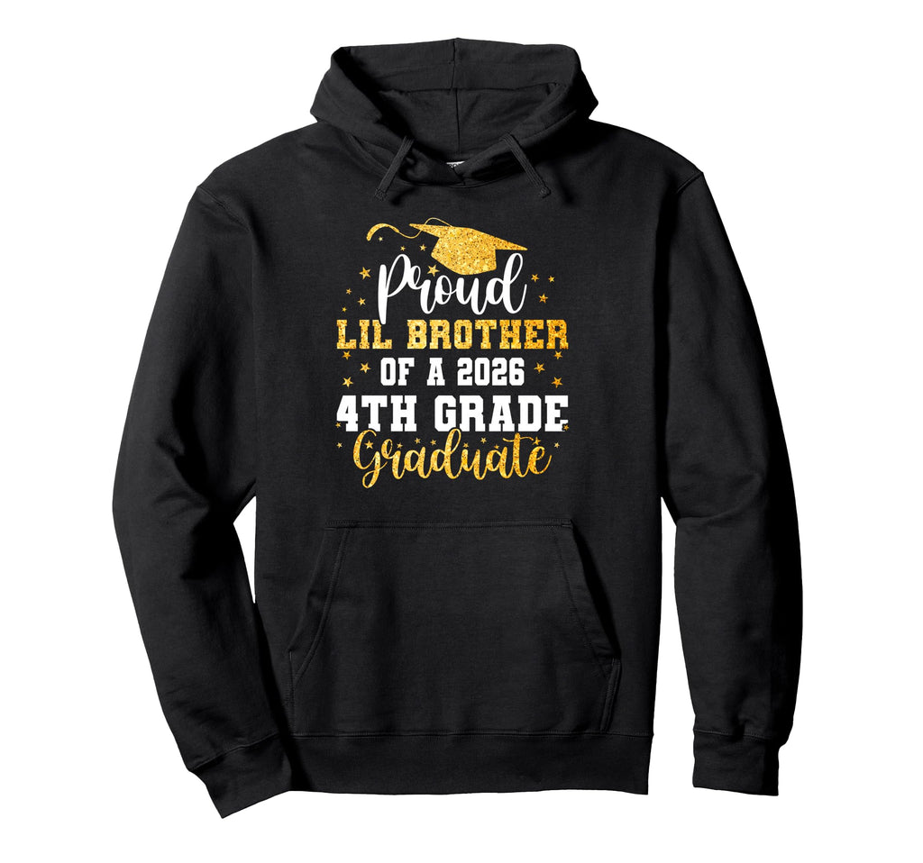 Proud Lil Brother Class 2026 4Th Hoodie - Fun Novelty Design for Adults - T-Shirt, Sweatshirt, Hoodie