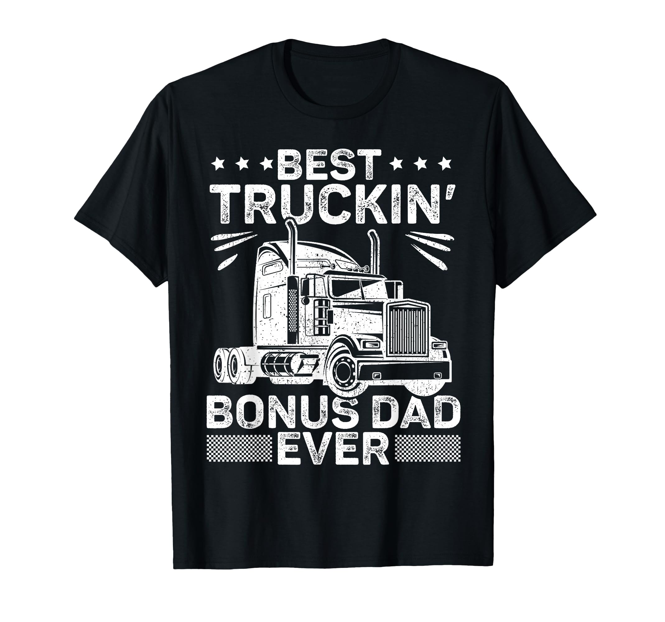 Best Truckin Bonus Dad Ever Trucker T-Shirt - Minimalist Print for Adults - T-Shirt, Sweatshirt, Hoodie