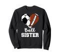 Soccer Football Sister Funny Ball Sweatshirt - Casual Everyday Wear Unisex - T-Shirt, Sweatshirt, Hoodie
