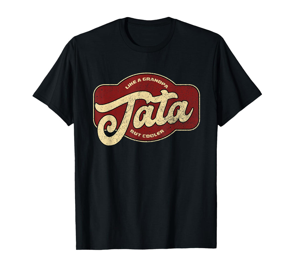 Tata Like Grandpa But Cooler T-Shirt - Unique Graphic Unisex - T-Shirt, Sweatshirt, Hoodie