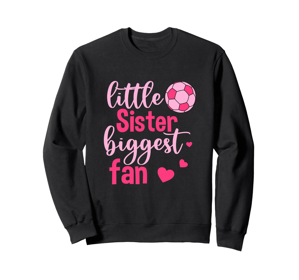 Soccer Sis Funny Little Sister Sweatshirt - Unique Graphic for Adults - T-Shirt, Sweatshirt, Hoodie