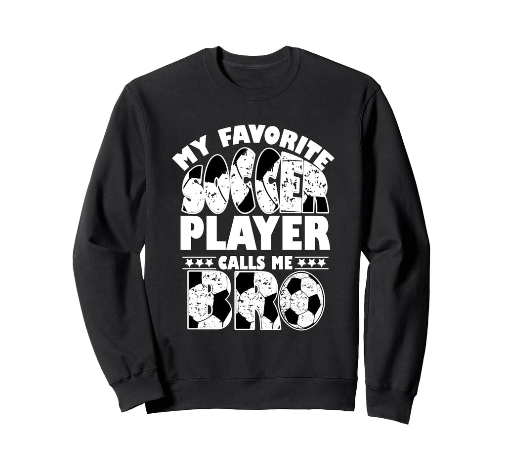 My Favorite Soccer Player Calls Sweatshirt - Streetwear Style for Adults - T-Shirt, Sweatshirt, Hoodie