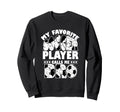 My Favorite Soccer Player Calls Sweatshirt - Streetwear Style for Adults - T-Shirt, Sweatshirt, Hoodie