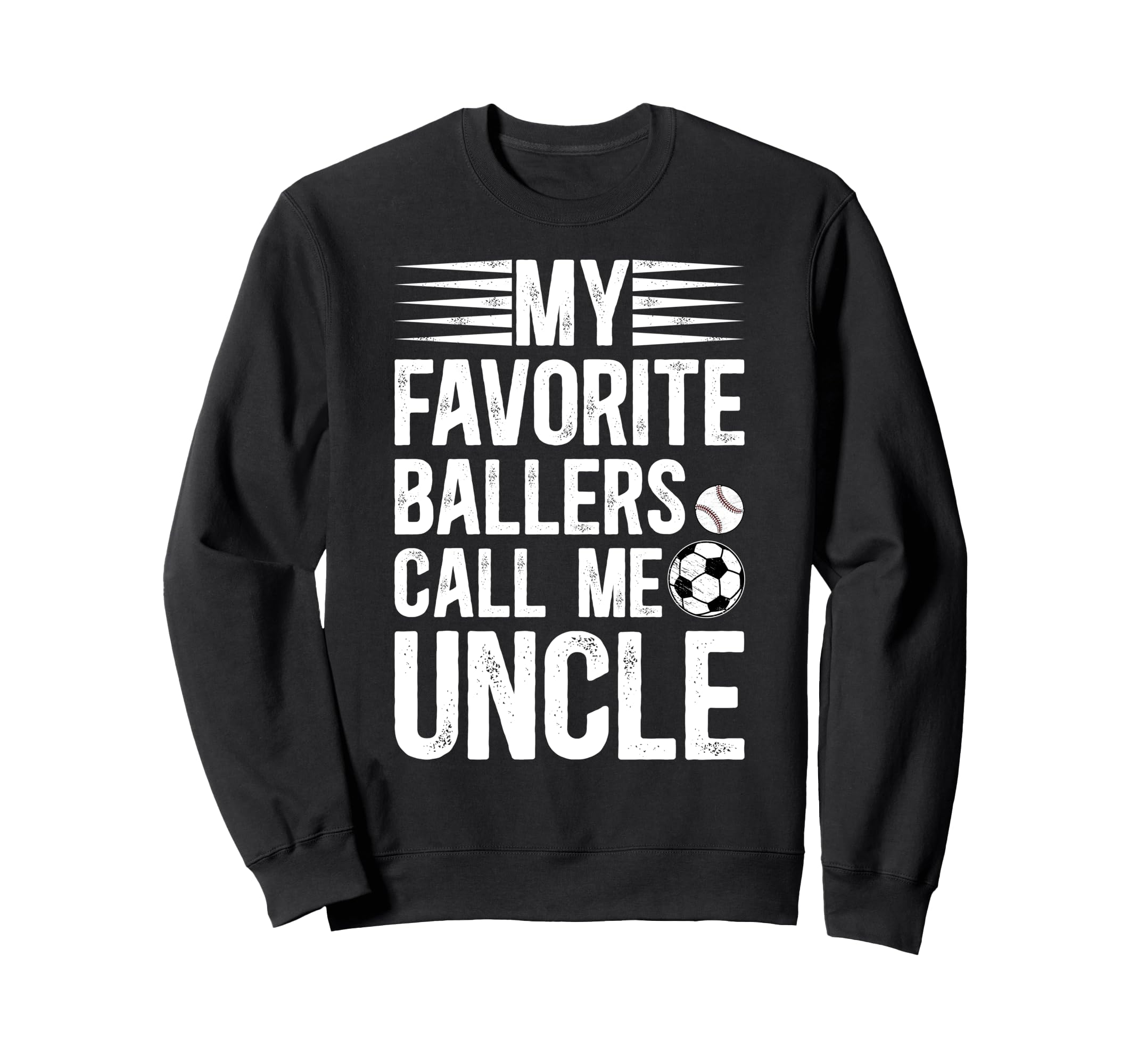 My Favorite Ballers Call Me Uncle Sweatshirt - Novelty Apparel for Adults - T-Shirt, Sweatshirt, Hoodie