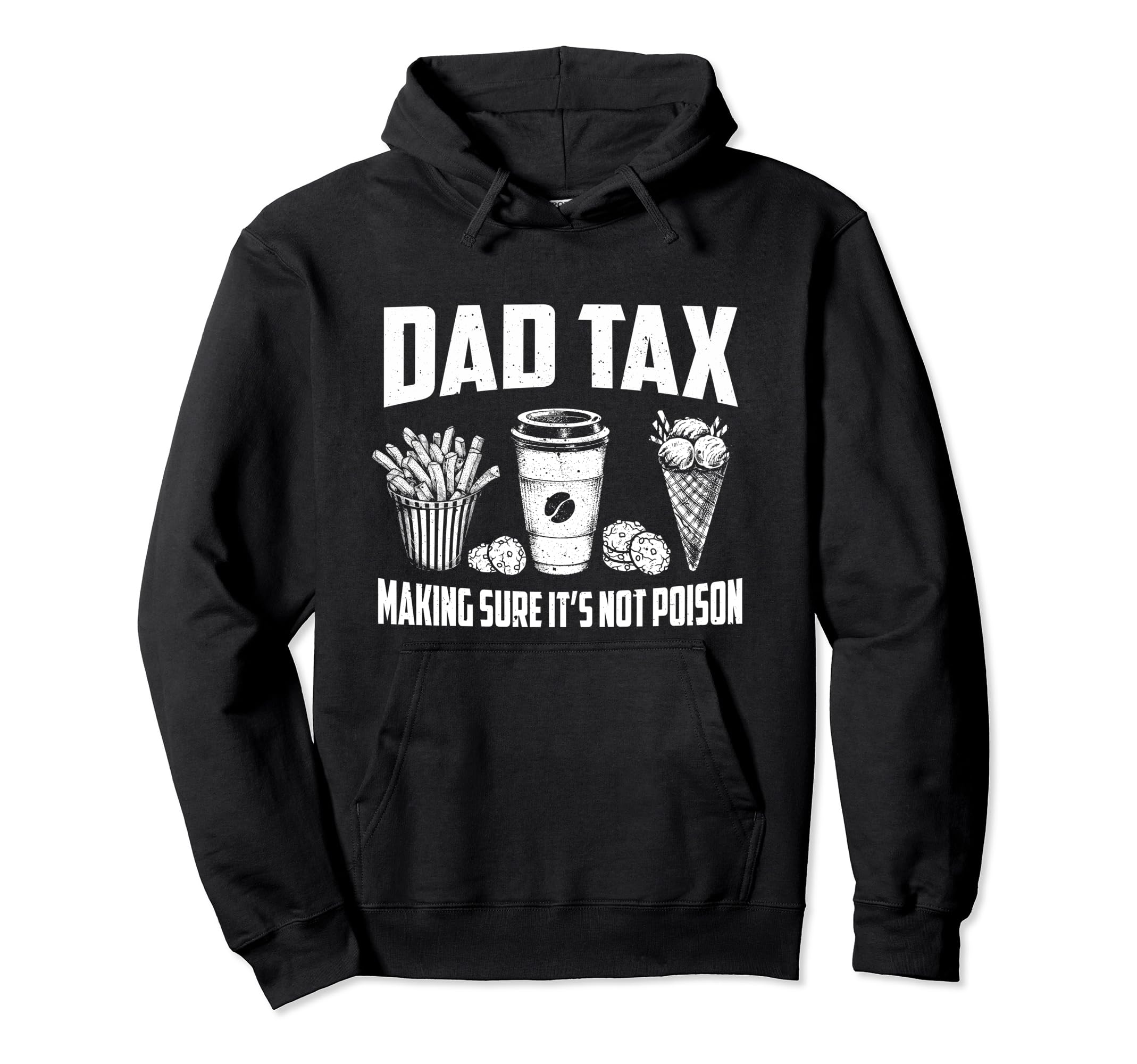 Dad Tax Making Sure Its Not Poison Dad Joke Hoodie - Unique Graphic Unisex - T-Shirt, Sweatshirt, Hoodie