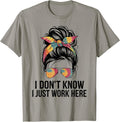 I Don't Know Just Work Here Funny Sarcasm Quotes - Adult & Kids T-Shirts, Sweatshirts & Hoodies apparel design preview 1