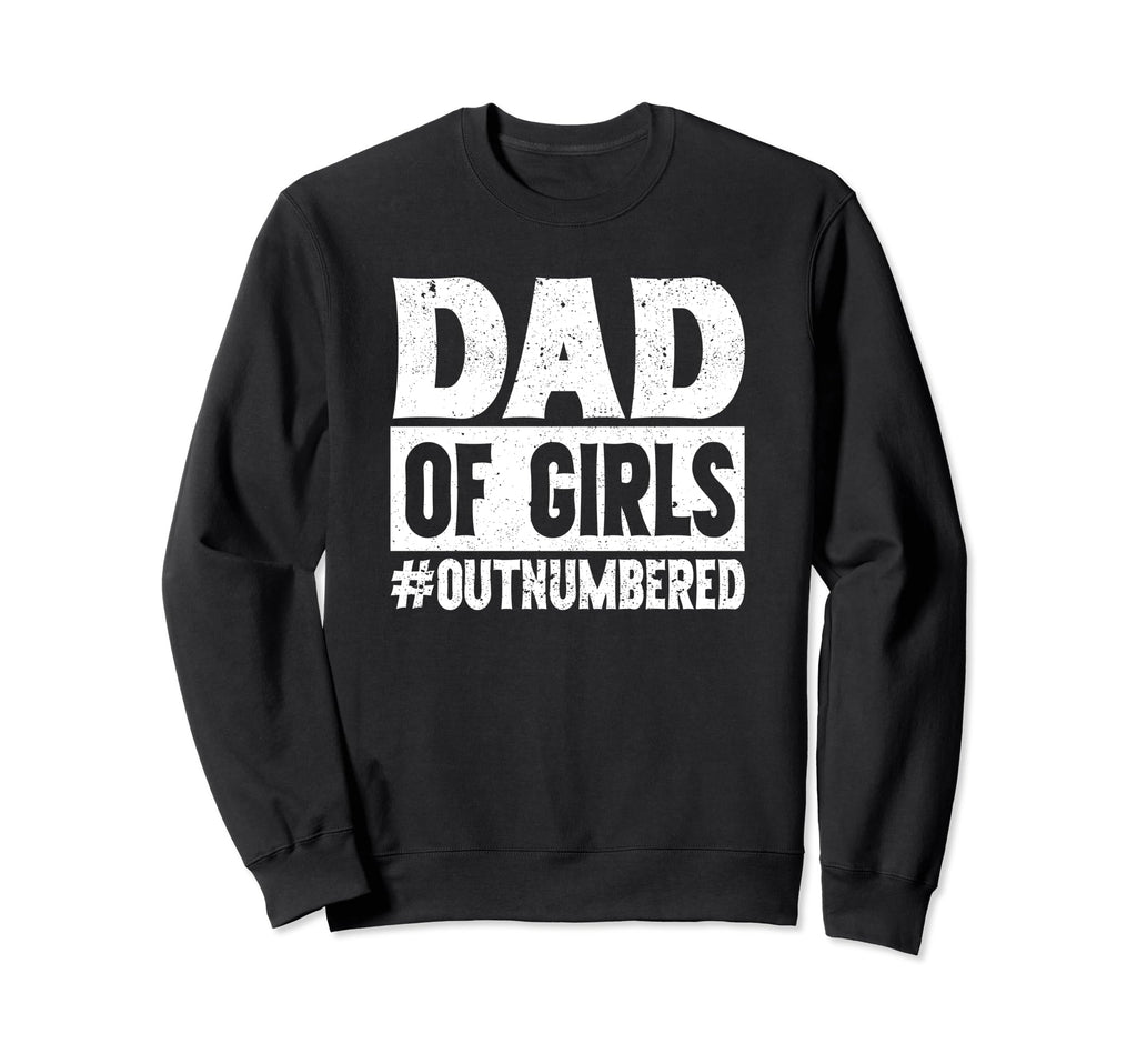 Dad Outnumbered Dads Father Sweatshirt - Aesthetic Graphic for Adults - T-Shirt, Sweatshirt, Hoodie
