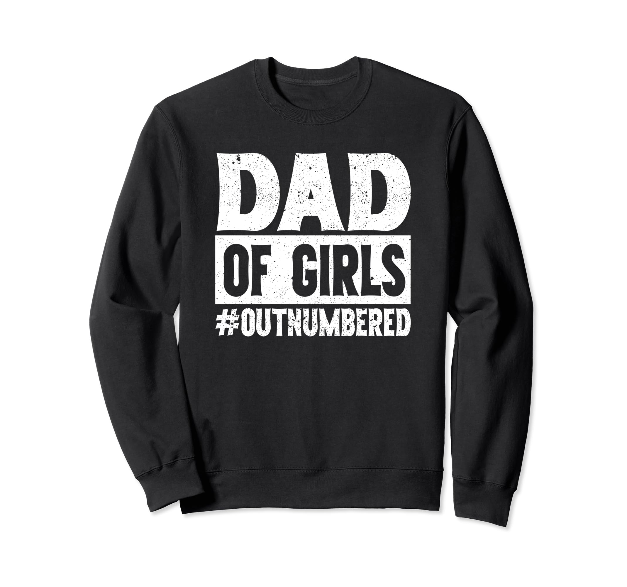 Dad Outnumbered Dads Father Sweatshirt - Aesthetic Graphic for Adults - T-Shirt, Sweatshirt, Hoodie