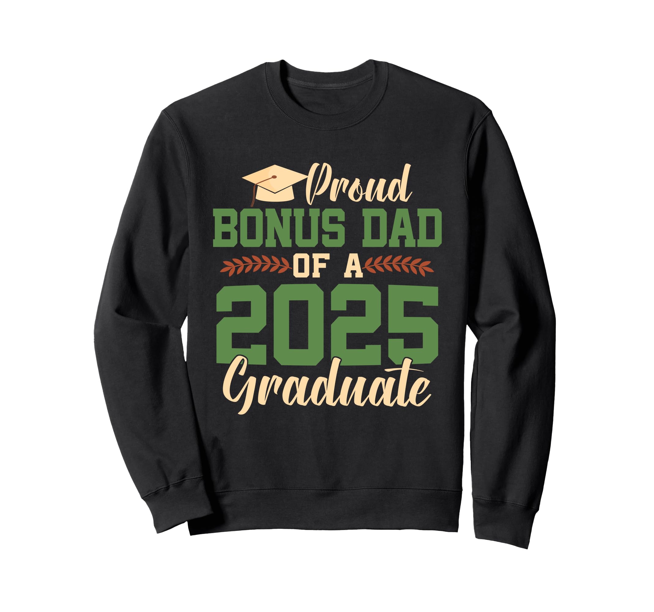 Proud Bonus Dad 2025 Graduate Sweatshirt - Custom Art Print for Adults - T-Shirt, Sweatshirt, Hoodie