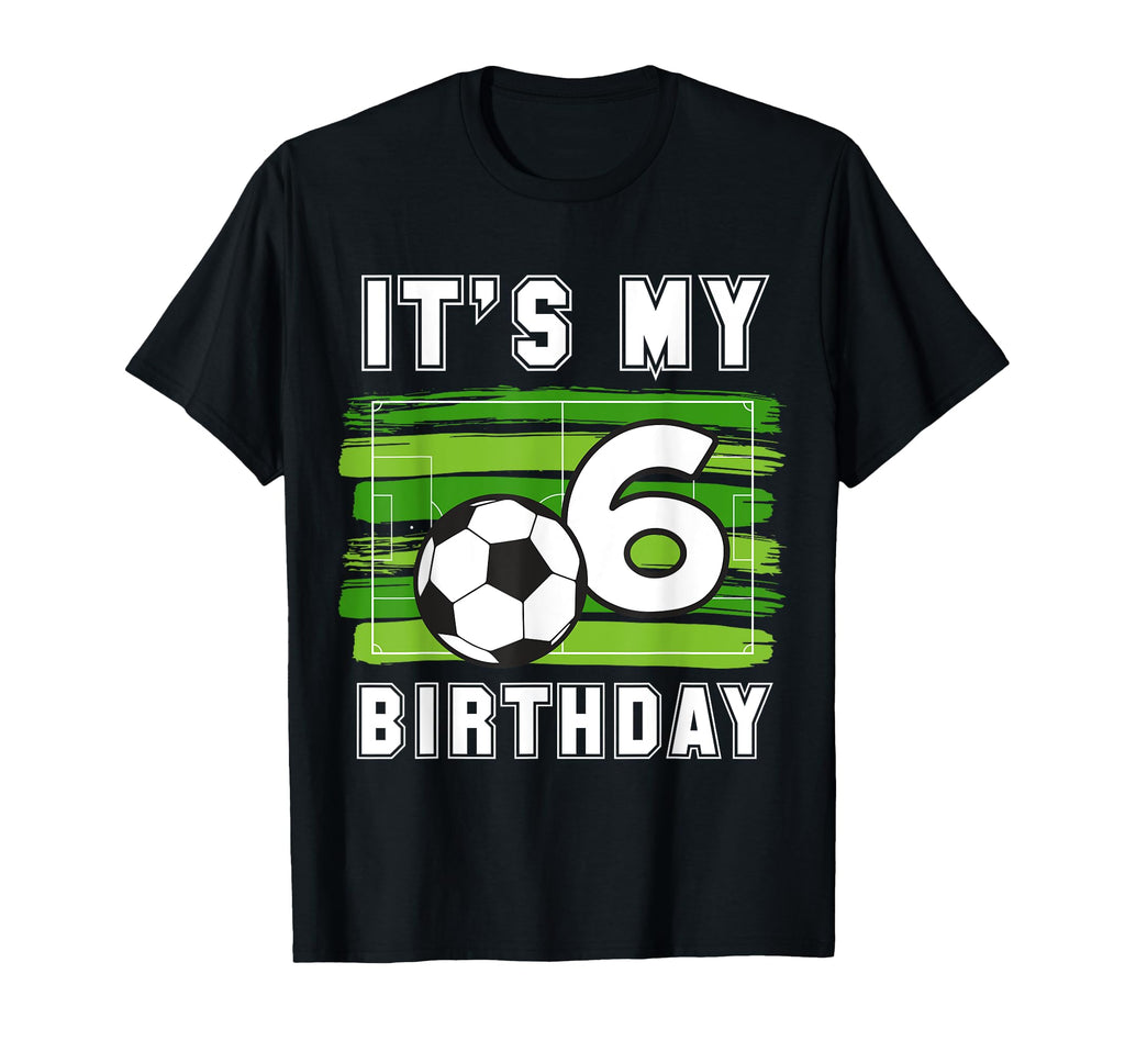 Its My 6Th B Day Soccer Sport Party 6 T-Shirt - Trendy Graphic for Adults - T-Shirt, Sweatshirt, Hoodie