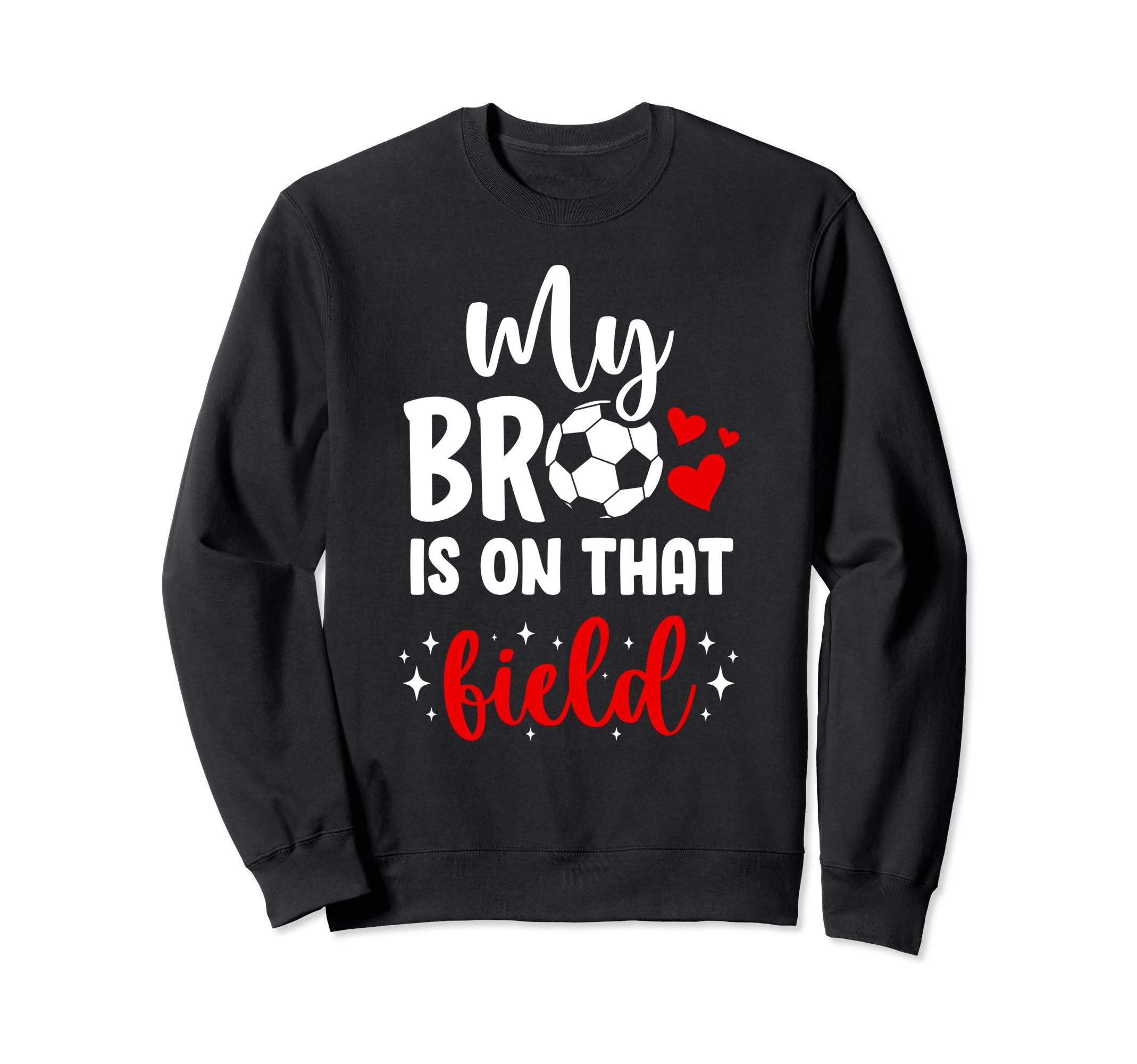 My Bro Soccer Sister Soccer Players Sweatshirt - Trendy Graphic for Adults - T-Shirt, Sweatshirt, Hoodie
