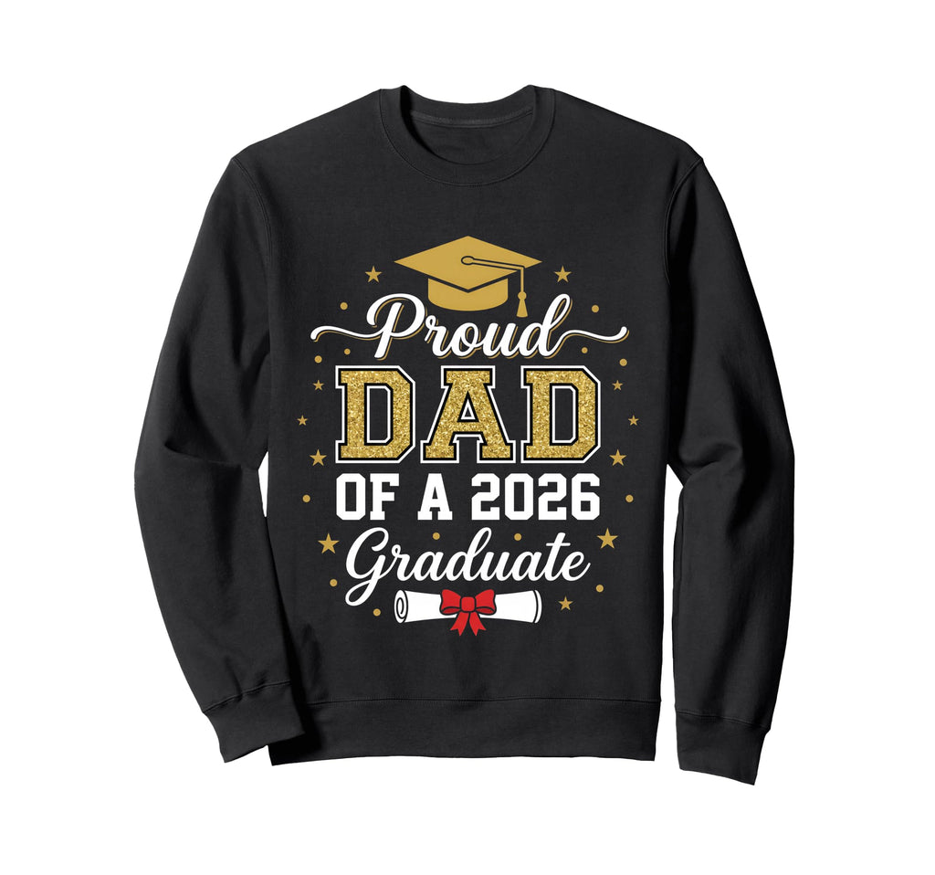 Proud Father 2026 Graduate Class Sweatshirt - Fun Novelty Design Men Women - T-Shirt, Sweatshirt, Hoodie