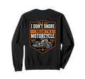 I Dont Snore I Dream Im Motorcycle Sweatshirt - Streetwear Style Unisex - T-Shirt, Sweatshirt, Hoodie