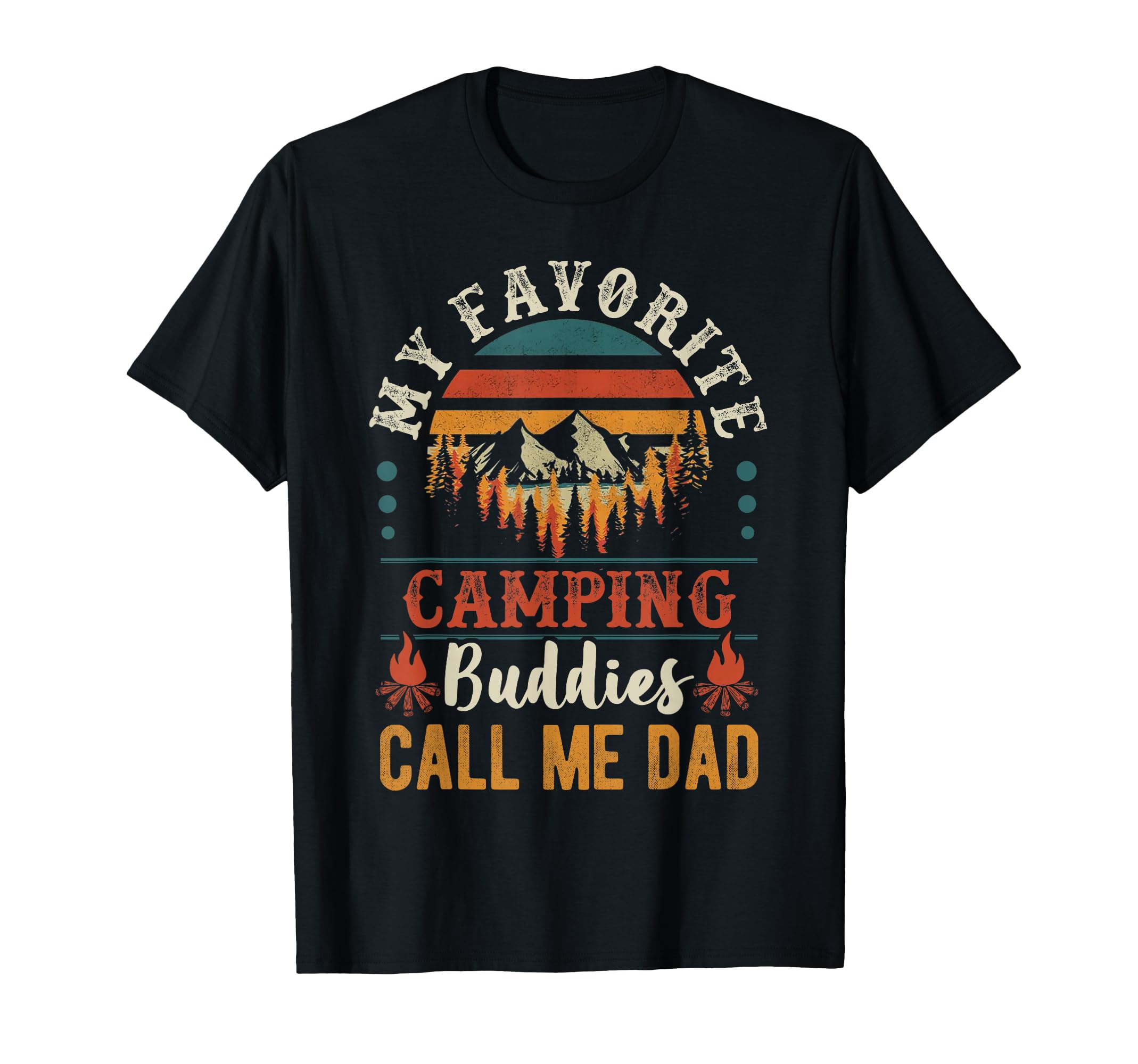 My Favorite Camping Buddies Call Me T-Shirt - Novelty Apparel Men Women - T-Shirt, Sweatshirt, Hoodie