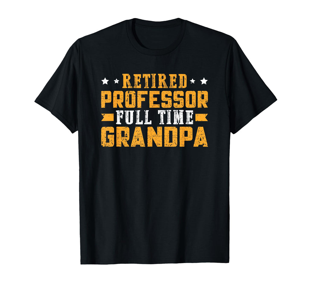Retired Professor Full Time Grandpa T-Shirt - Streetwear Style Men Women - T-Shirt, Sweatshirt, Hoodie