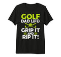 Grip It And Rip It Golf Dad Tri T-Shirt - Aesthetic Graphic for Adults - T-Shirt, Sweatshirt, Hoodie