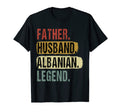 Father Husband Albanian Legend T-Shirt - Novelty Apparel for Adults - T-Shirt, Sweatshirt, Hoodie