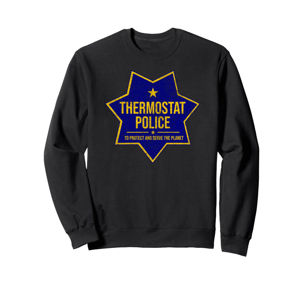 Thermostat Police Badge Fun Tees Hoodie - Casual Everyday Wear Men Women - T-Shirt, Sweatshirt, Hoodie