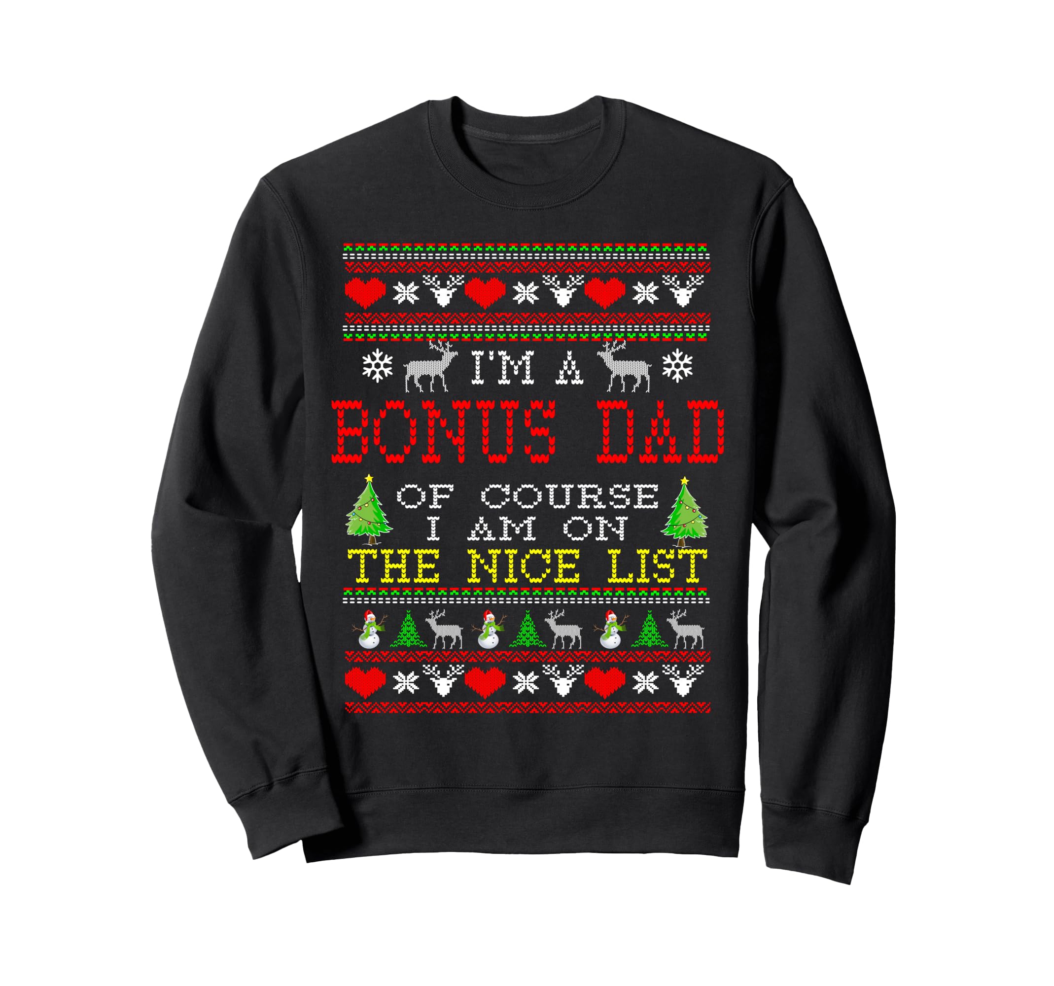 Bonus Dad Im Nice List Ugly Sweatshirt - Streetwear Style Men Women - T-Shirt, Sweatshirt, Hoodie