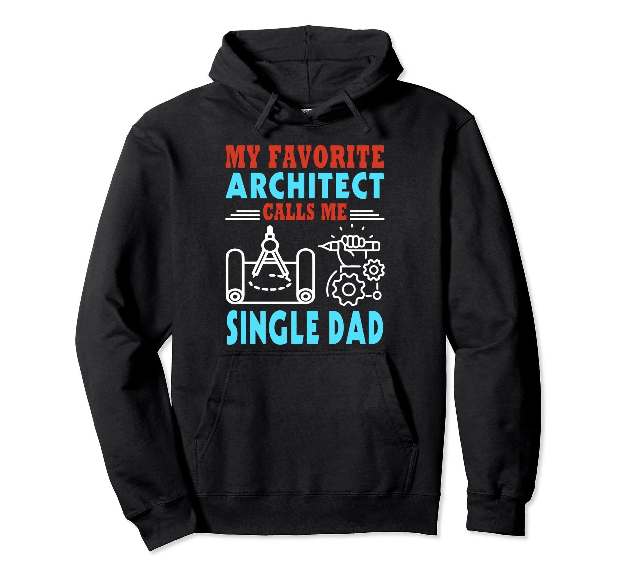 Fathers Day My Favorite Architect Calls Me Hoodie - Novelty Apparel Unisex - T-Shirt, Sweatshirt, Hoodie