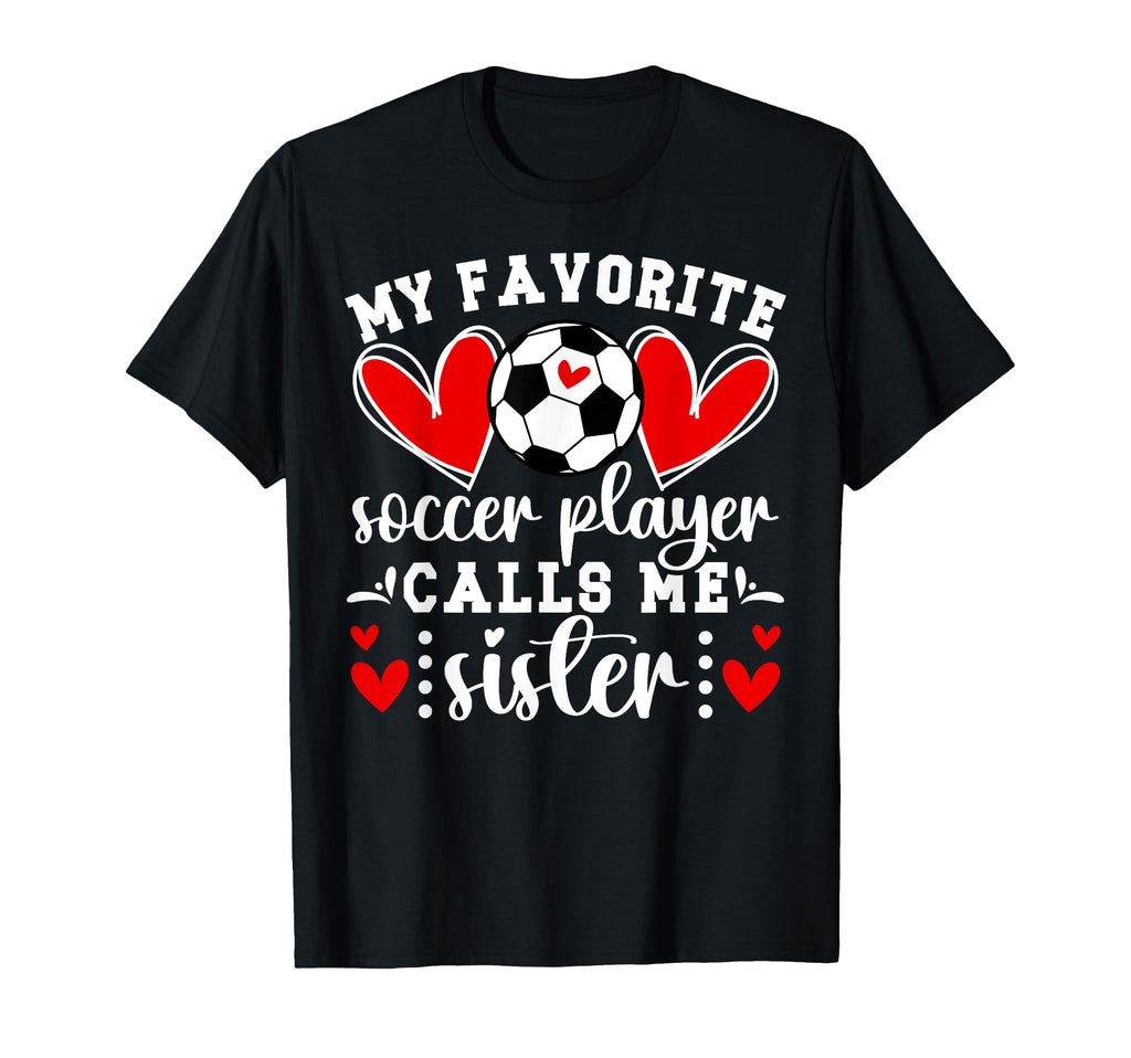 My Favorite Soccer Player Calls Me T-Shirt - Unique Graphic Men Women - T-Shirt, Sweatshirt, Hoodie