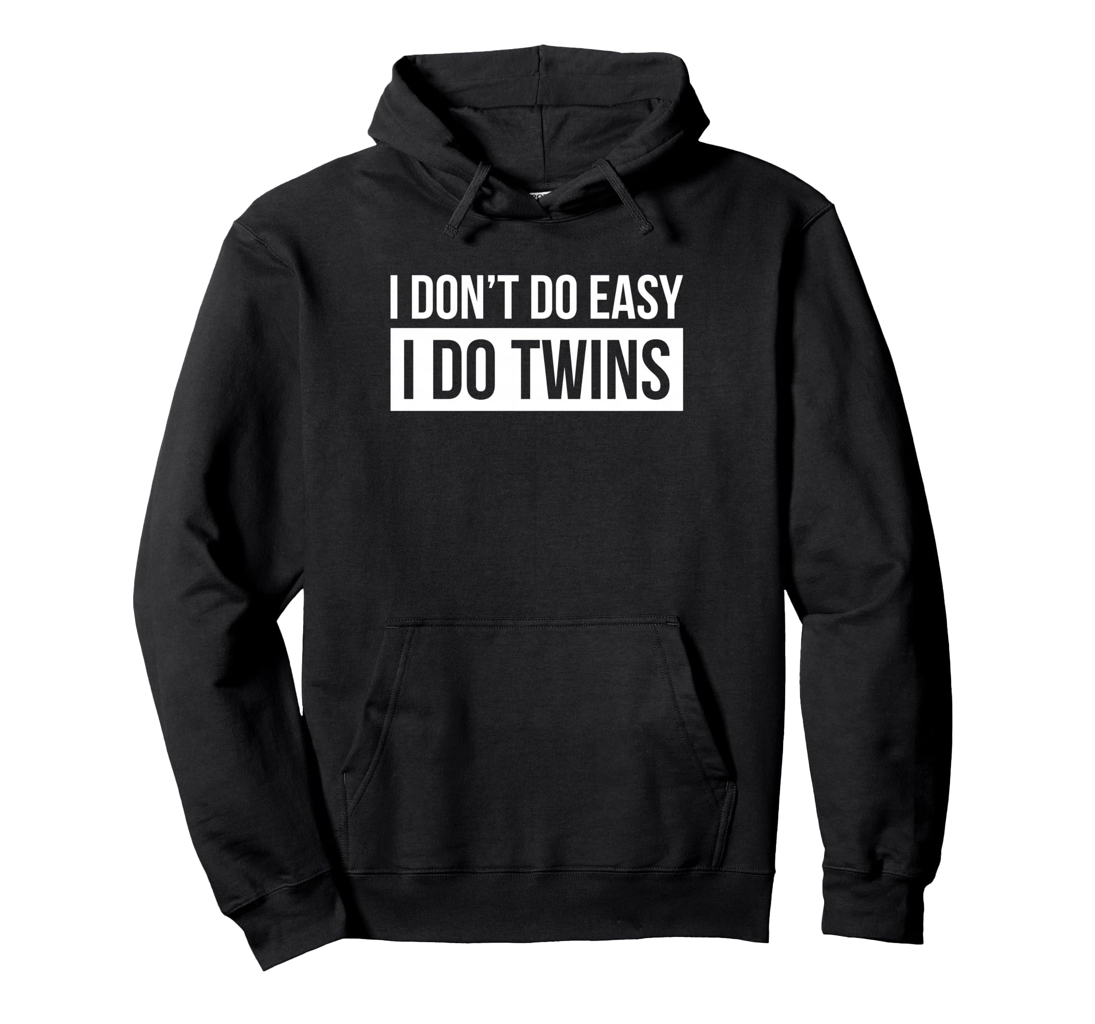 I Dont Do Easy I Do Twins Twin Dad Father Hoodie - Custom Art Print Unisex - T-Shirt, Sweatshirt, Hoodie