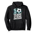 10 Years Being Awesome 10Th Birthday Bday Hoodie - Unique Graphic Unisex - T-Shirt, Sweatshirt, Hoodie