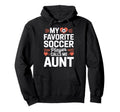 Soccer Player Auntie My Favorite Soccer Hoodie - Fun Novelty Design Unisex - T-Shirt, Sweatshirt, Hoodie