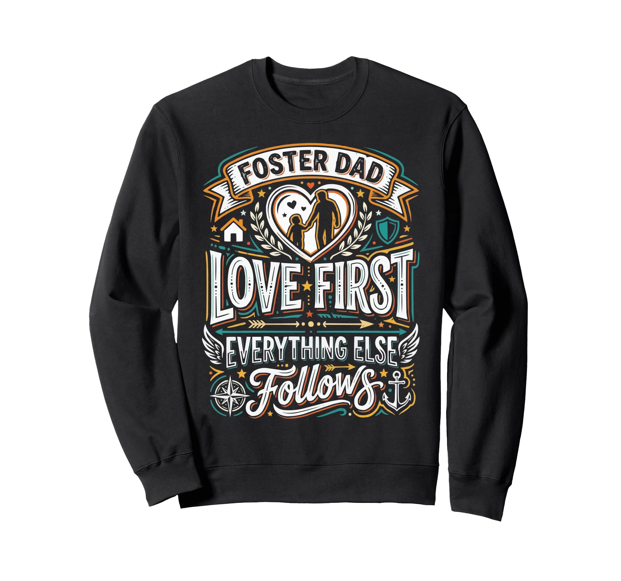 Foster Dad Foster Care Fathers Sweatshirt - Casual Everyday Wear Men Women - T-Shirt, Sweatshirt, Hoodie