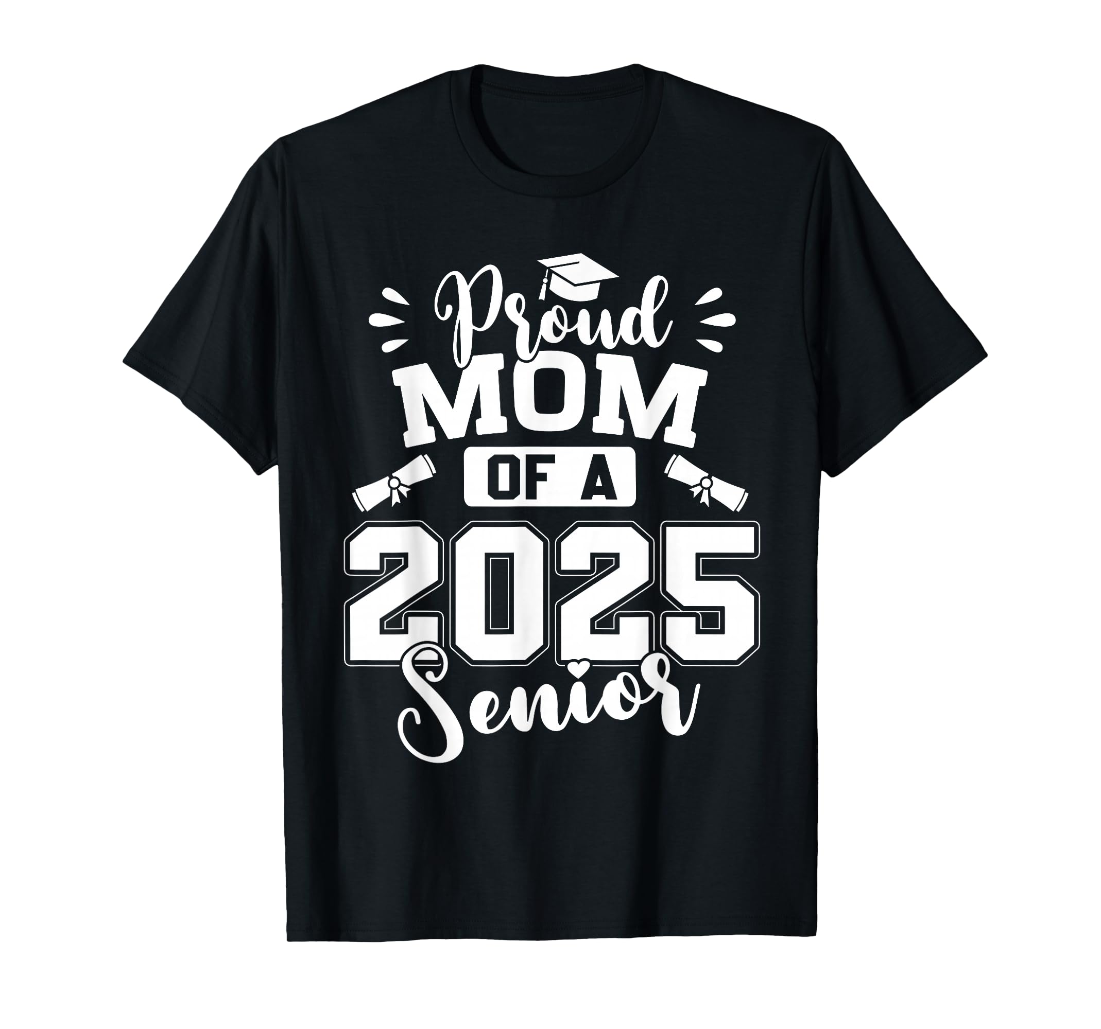 Proud Mom 2025 Senior Graduate T-Shirt - Graphic Print for Adults - T-Shirt, Sweatshirt, Hoodie